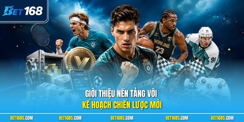 Giới Thiệu BET168 - Nền Móng Vững Trãi Tương lai Bền Vững 3 Giới thiệu nền tảng với kế hoạch chiến lược mới