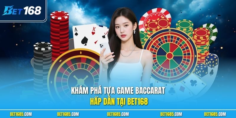 Cách Chơi Baccarat Luôn Thắng| Cẩm Nang Làm Chủ Ván Bài 1 Khám phá tựa game Baccarat hấp dẫn tại BET168