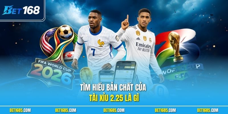 Tài Xỉu 2.25 Là Gì? Bí Kíp Đánh Kèo Bách Chiến Bách Thắng 2 Tìm hiểu bản chất của tài xỉu 2.25 là gì